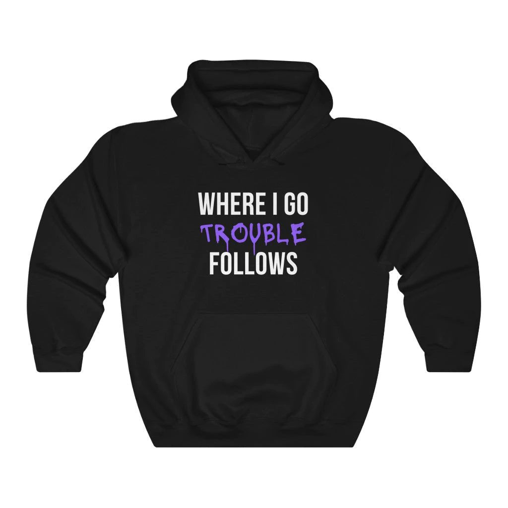 Where I Go Trouble Follows Matching Couple Hoodies